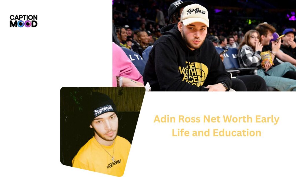 Adin Ross Net Worth Early Life and Education