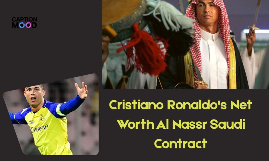 Cristiano Ronaldo's Net Worth Al Nassr Saudi Contract