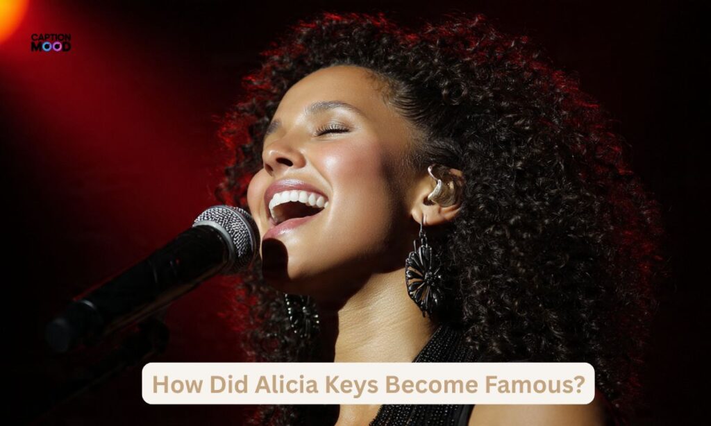 How Did Alicia Keys Become Famous?