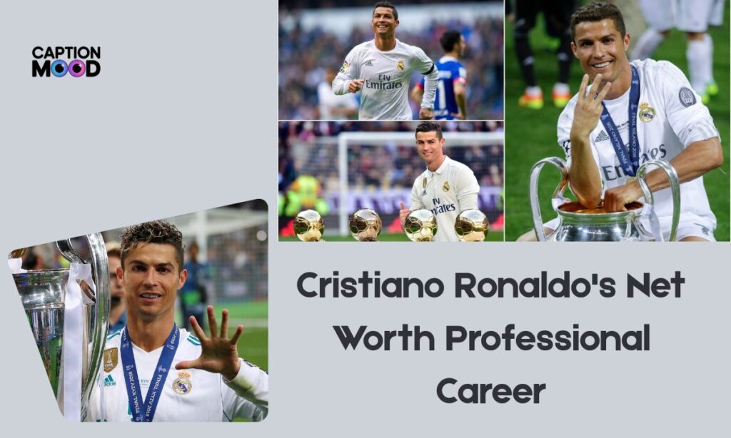 Cristiano Ronaldo's Net Worth Professional Career