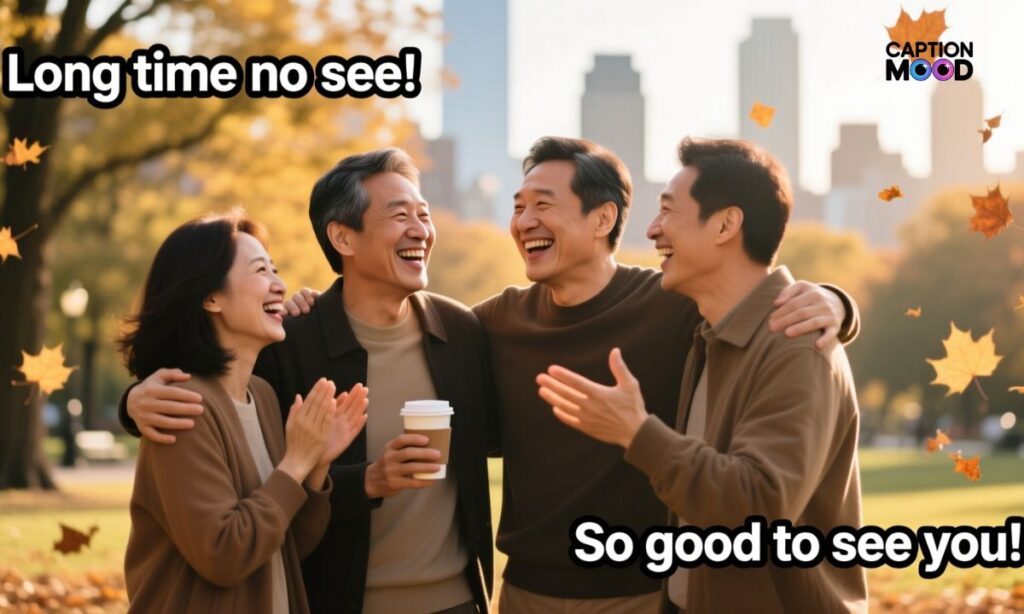 Short Captions for Meeting After Long Time with Friends