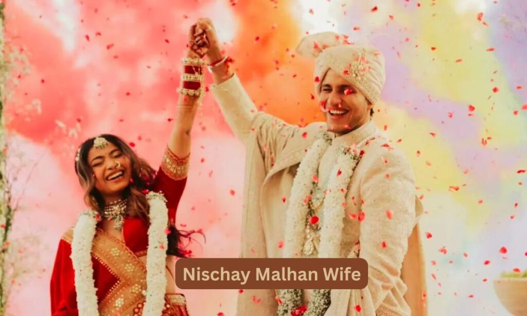 Nischay Malhan Wife